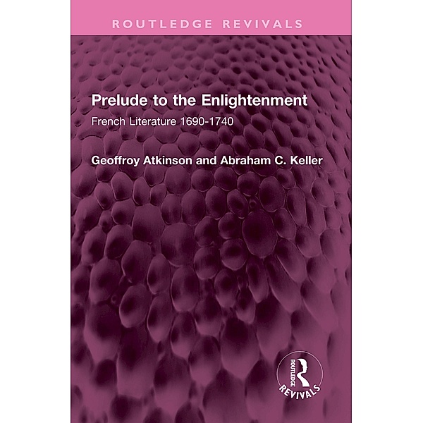 Prelude to the Enlightenment, Geoffroy Atkinson, Abraham C. Keller