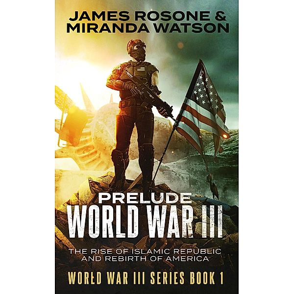 Prelude to World War III (World War III Series, #1) / World War III Series, James Rosone, Miranda Watson