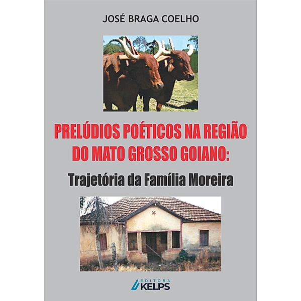 Prelúdios Poéticos na Região do Mato Grosso Goiano, José Braga Coelho