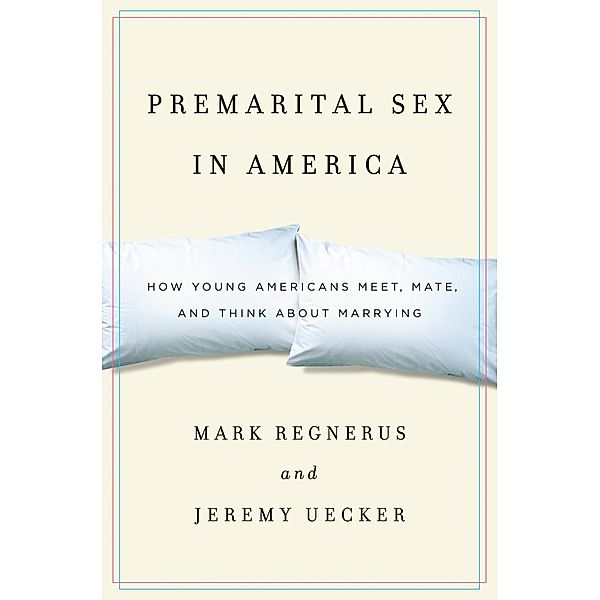 Premarital Sex in America, Mark Regnerus, Jeremy Uecker