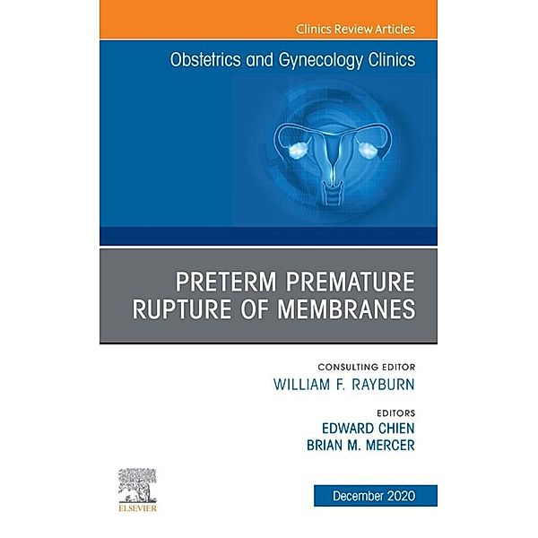 Premature Rupture of Membranes, An Issue of Obstetrics and Gynecology Clinics