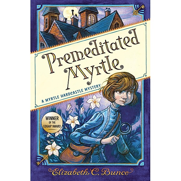 Premeditated Myrtle (Myrtle Hardcastle Mystery 1) / Myrtle Hardcastle Mystery Bd.1, Elizabeth C. Bunce