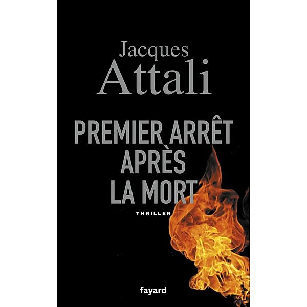 Premier arrêt après la mort / Littérature Française, Jacques Attali