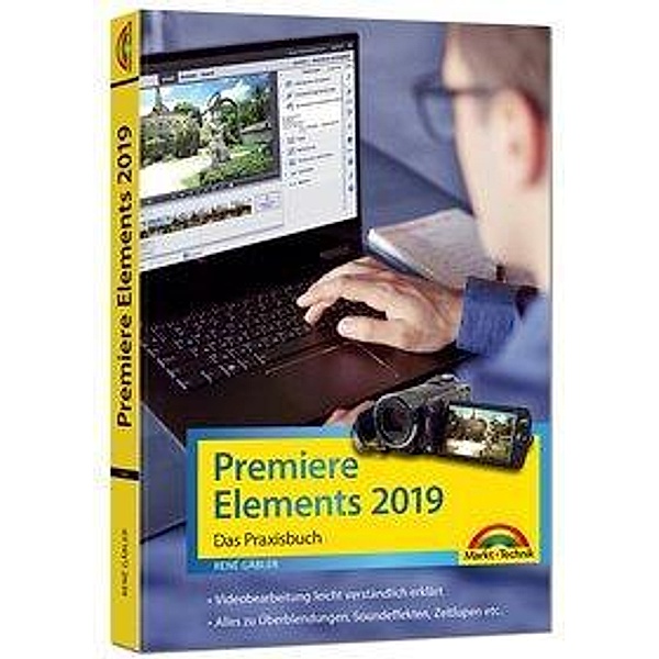 Premiere Elements 2019 - Das Praxisbuch, Rene Gäbler