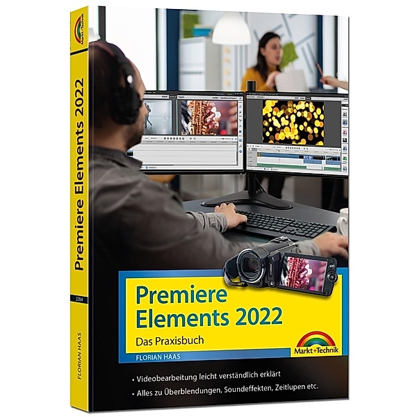 Premiere Elements 2022 - Das Praxisbuch zur Software, Florian Haas