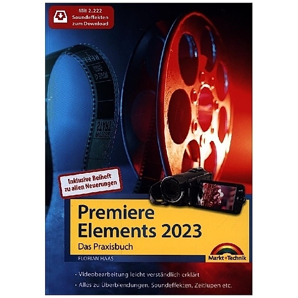 Premiere Elements 2023 / 2024 - Das Praxisbuch zur Software, Florian Haas