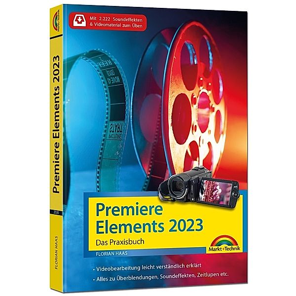 Premiere Elements 2023 - Das Praxisbuch zur Software, Florian Haas