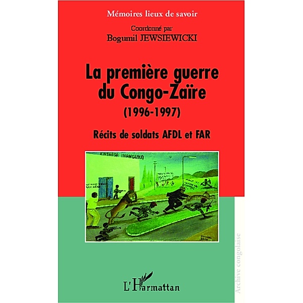 Premiere guerre du Congo-Zaire(1996-1997) La, Bogumil Jewsiewicki Bogumil Jewsiewicki