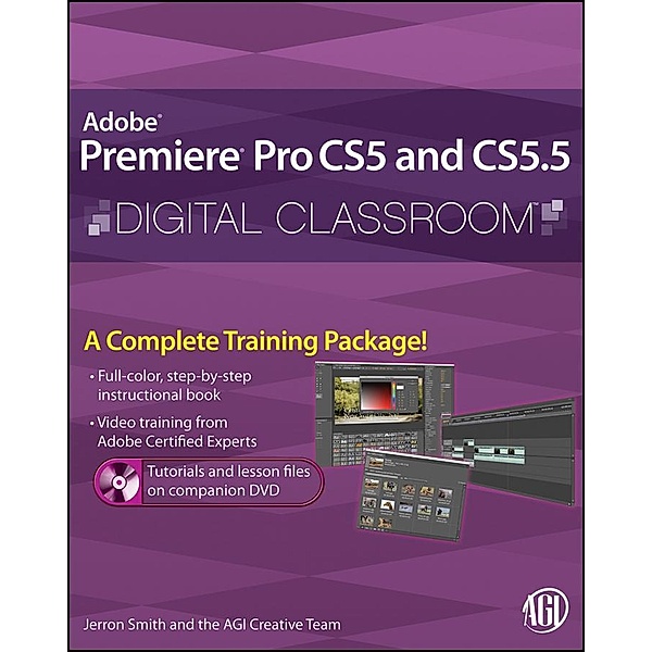 Premiere Pro CS5 and CS5.5 Digital Classroom, Jerron Smith, AGI Creative Team
