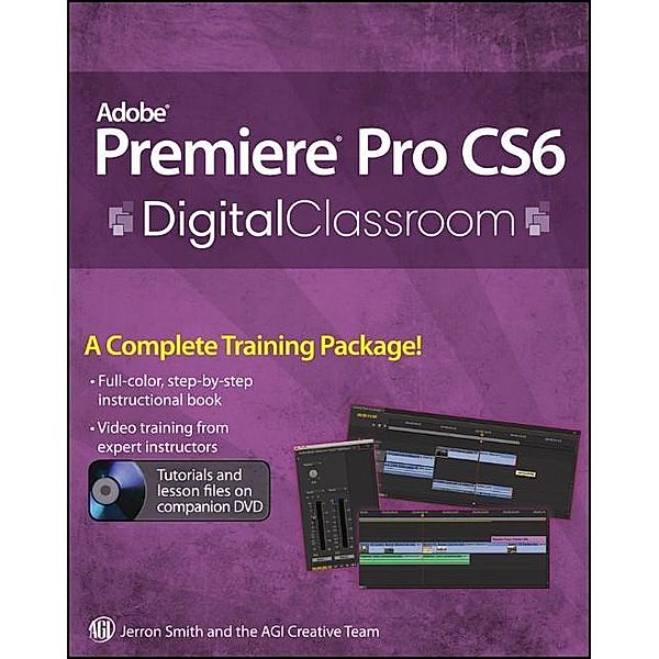 Premiere Pro CS6 Digital Classroom / Digital Classroom, Jerron Smith, AGI Creative Team
