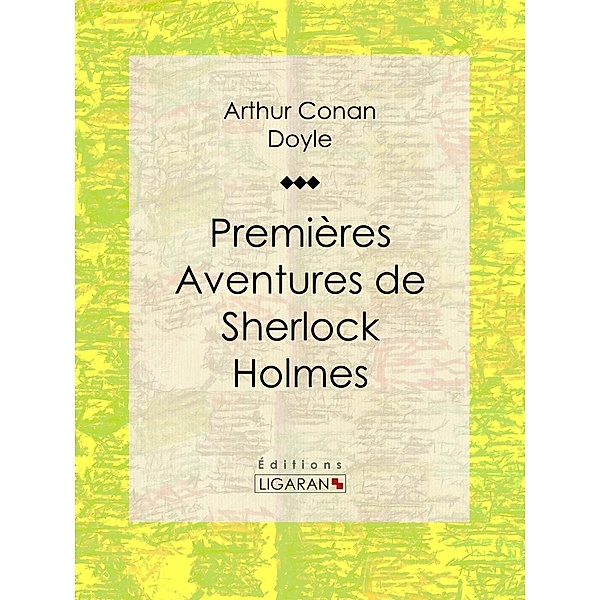 Premières aventures de Sherlock Holmes, Ligaran, Arthur Conan Doyle