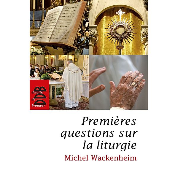 Premières questions sur la liturgie, Michel Wackenheim