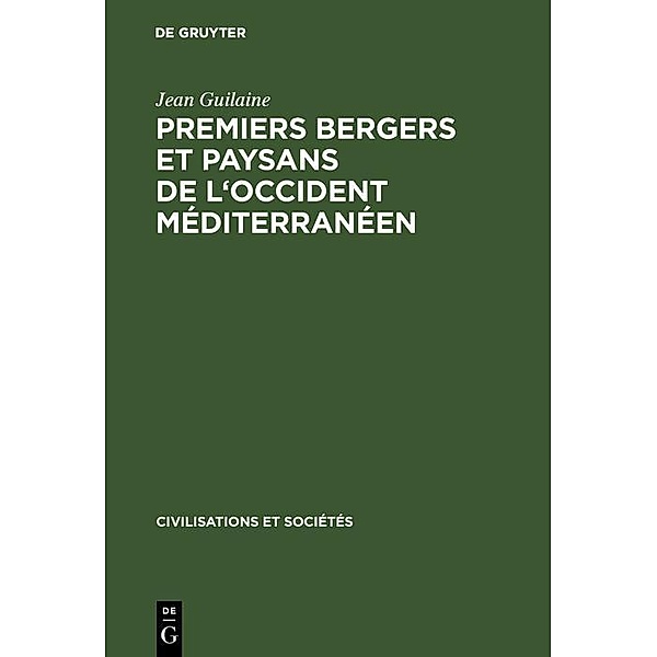 Premiers bergers et paysans de l'occident méditerranéen / Civilisations et Sociétés, Jean Guilaine