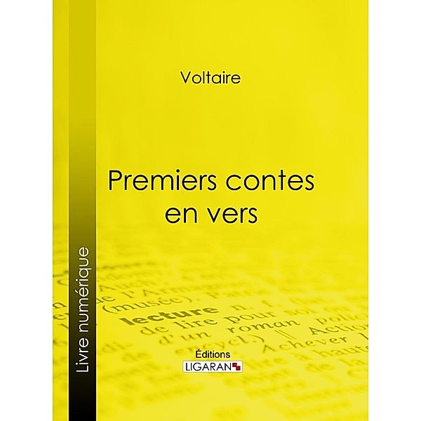 Premiers contes en vers, Voltaire, Ligaran