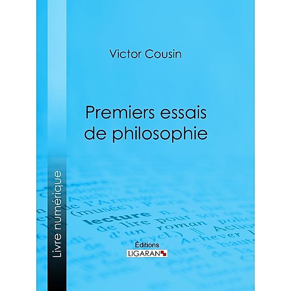 Premiers essais de philosophie, Victor Cousin, Ligaran