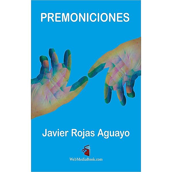 Premoniciones (Antología Poética, #1) / Antología Poética, Javier Rojas, Javier Rojas Aguayo