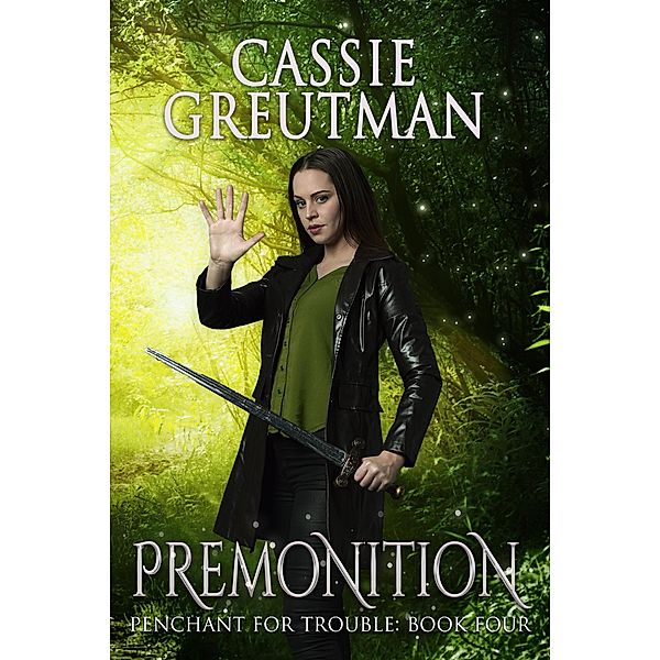 Premonition (Penchant for Trouble, #4) / Penchant for Trouble, Cassie Greutman