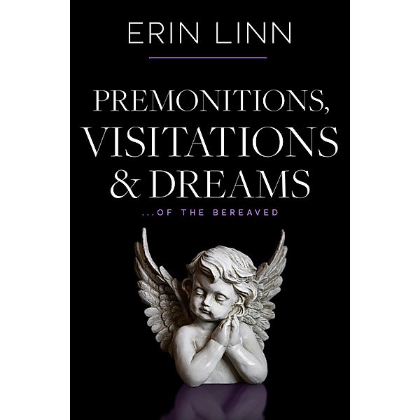 Premonitions Visitations and Dreams: of the Bereaved (Bereavement and Children) / Bereavement and Children, Erin Linn