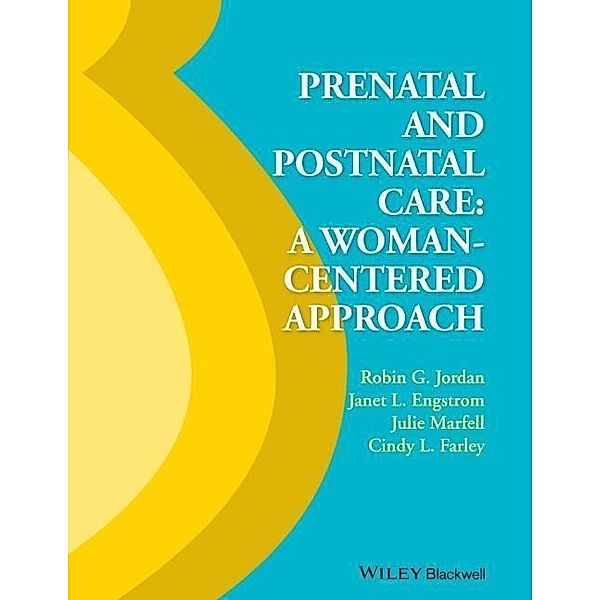 Prenatal and Postnatal Care, Robin G. Jordan, Janet Engstrom, Julie Marfell, Cindy L. Farley