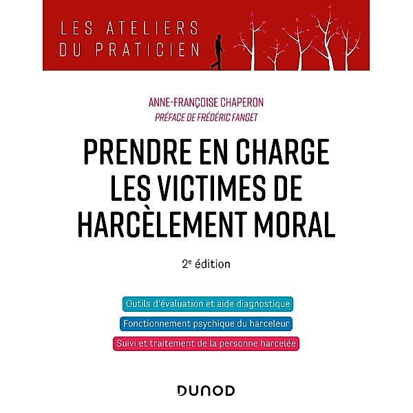 Prendre en charge les victimes de harcèlement moral - 2e éd. / Les Ateliers du praticien, Anne-Françoise Chaperon