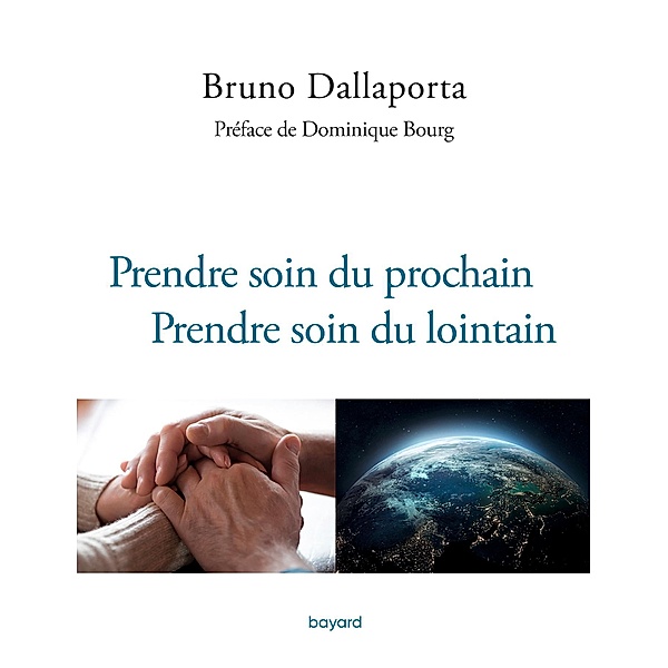 Prendre soin du prochain, prendre soin du lointain / Essais documents divers, Bruno Dallaporta