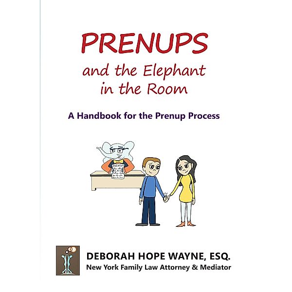 Prenups and the Elephant in the Room / Deborah Hope Wayne, P.C., Deborah Hope Wayne