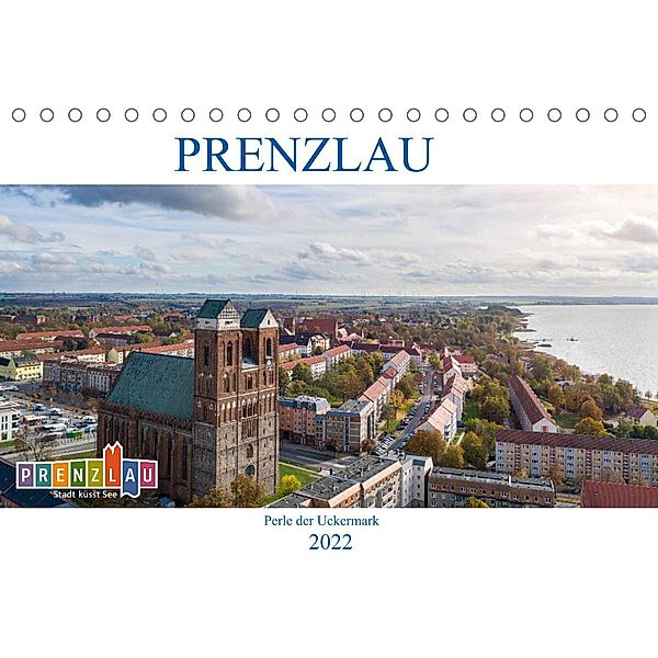 Prenzlau - Perle der Uckermark (Tischkalender 2022 DIN A5 quer), Tilo Grellmann