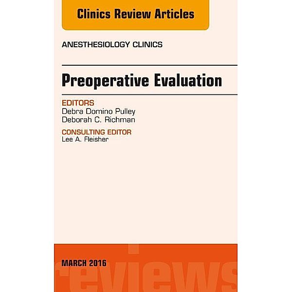 Preoperative Evaluation, An Issue of Anesthesiology Clinics, Debra Domino Pulley, Deborah C. Richman