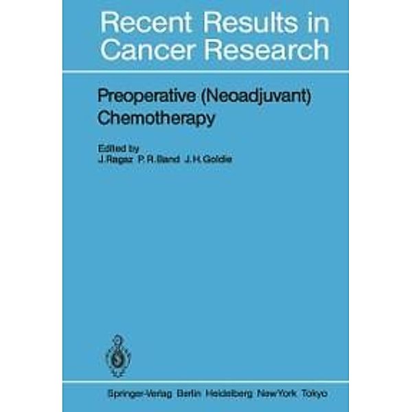 Preoperative (Neoadjuvant) Chemotherapy / Recent Results in Cancer Research Bd.103