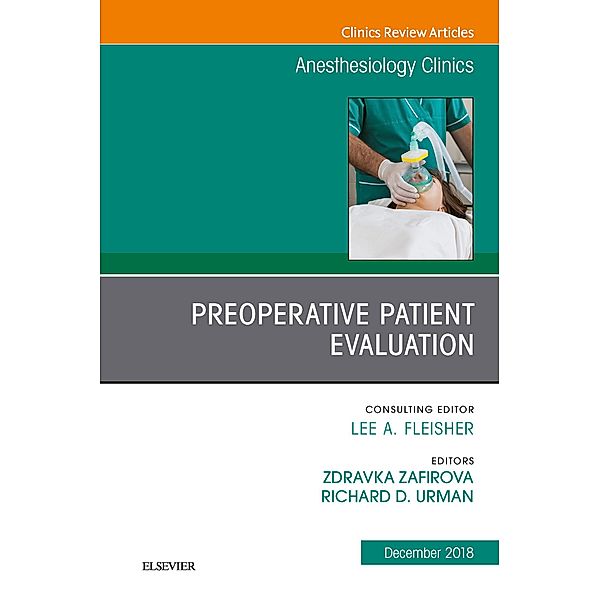 Preoperative Patient Evaluation, An Issue of Anesthesiology Clinics, Zdravka Zafirova, Richard Urman