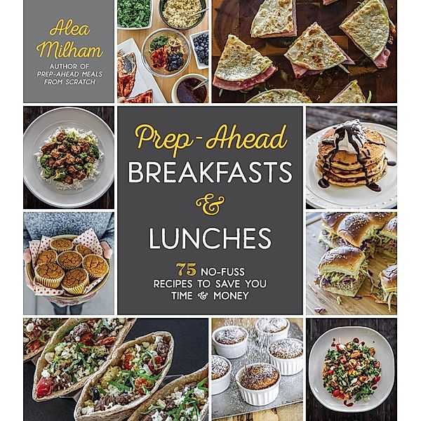 Prep-Ahead Breakfasts and Lunches, Alea Milham