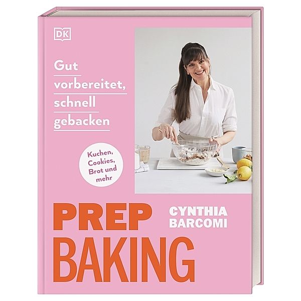 Prep Baking: gut vorbereitet, schnell gebacken, Cynthia Barcomi