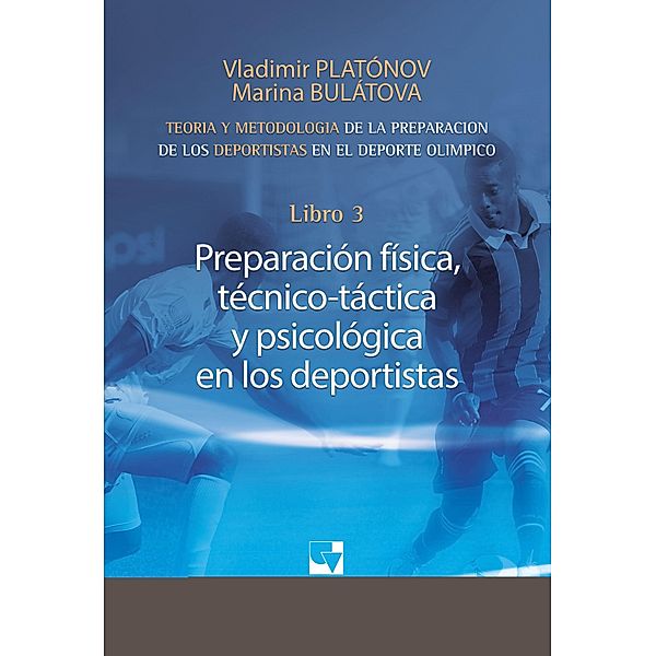 Preparación de los deportistas de alto rendimiento - Teoría y metodología - Libro 3. / Educación y Pedagogía, Vladimir Nikolaevich Platónov, Marina Mijailovna Bulátova