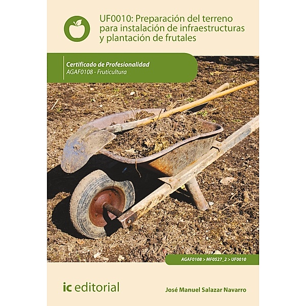 Preparación del terreno para la instalación de infraestructuras y plantación de frutales. AGAF0108, José Manuel Salazar Navarro