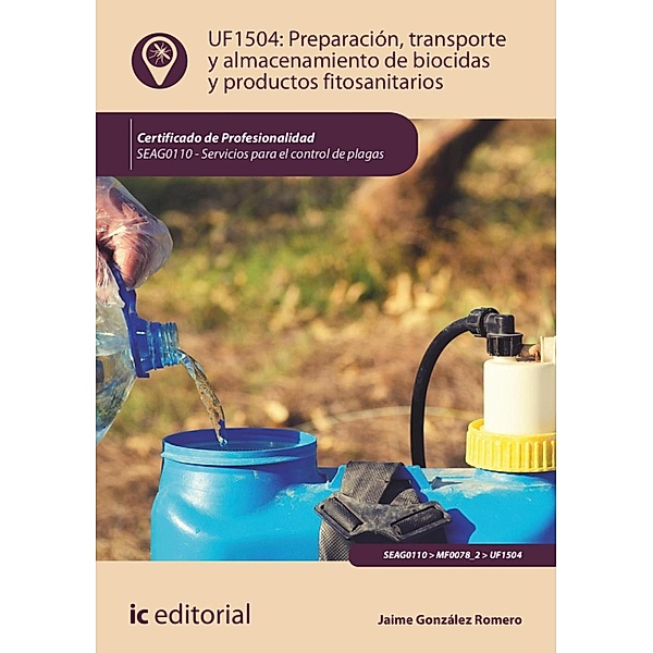 Preparación, transporte y almacenamiento de biocidas y productos fitosanitarios. SEAG0110, Jaime González Romero