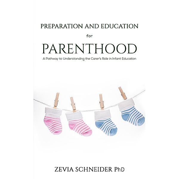 Preparation and Education for Parenthood / Austin Macauley Publishers, Zevia Schneider
