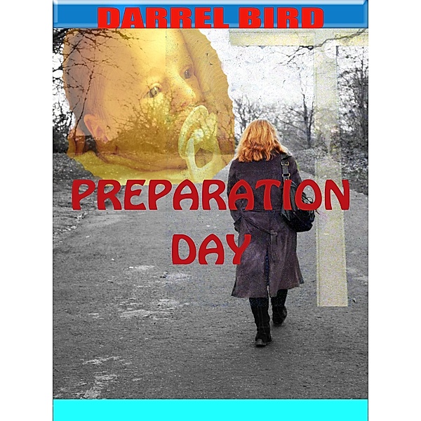Preparation Day / Darrel Bird, Darrel Bird