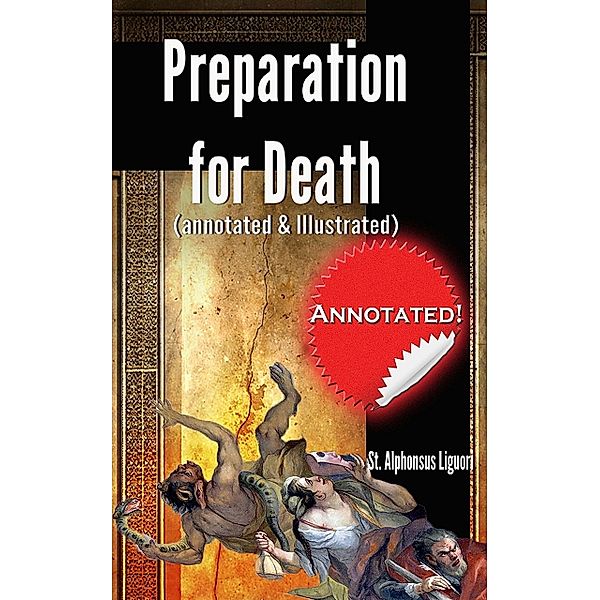 Preparation for Death (annotated & illustrated), St. Alphonsus Liguori