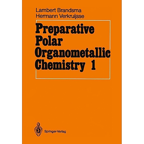Preparative Polar Organometallic Chemistry, Lambert Brandsma, Hermann D. Verkruijsse
