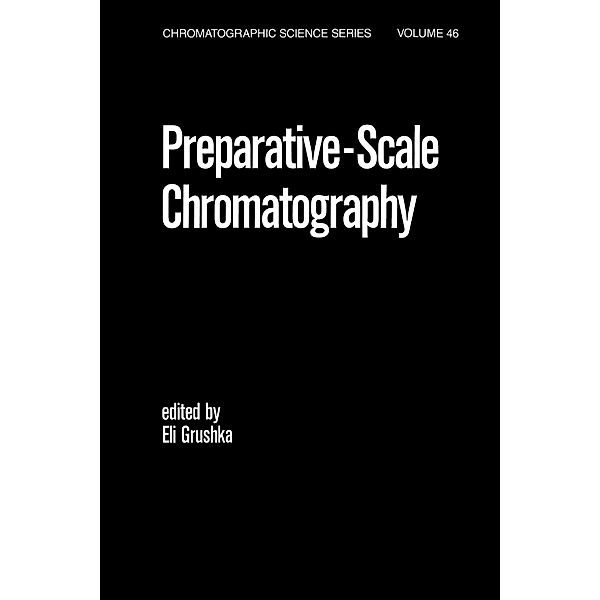 Preparative Scale Chromatography, Eli Grushka