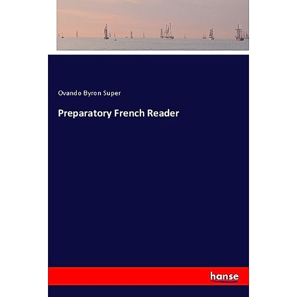 Preparatory French Reader, Ovando Byron Super