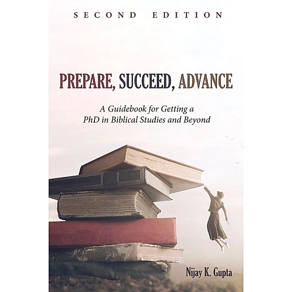 Prepare, Succeed, Advance, Second Edition, Nijay K. Gupta