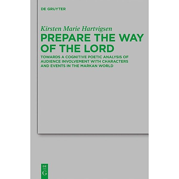 Prepare the Way of the Lord / Beihefte zur Zeitschift für die neutestamentliche Wissenschaft Bd.180, Kirsten Marie Hartvigsen