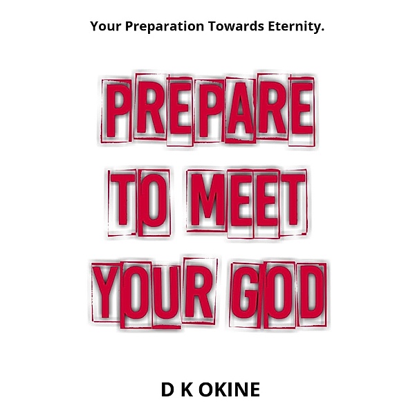 Prepare To Meet Your God, D K Okine