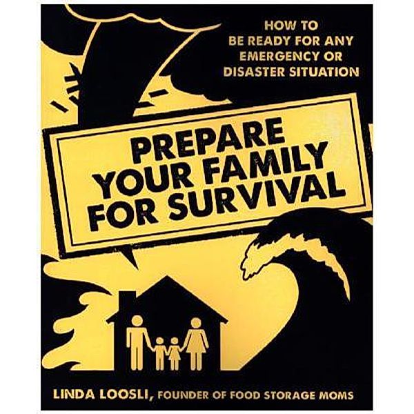 Prepare Your Family for Survival, Linda Loosli