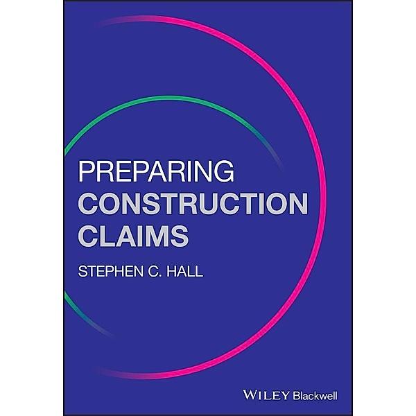 Preparing Construction Claims, Stephen C. Hall