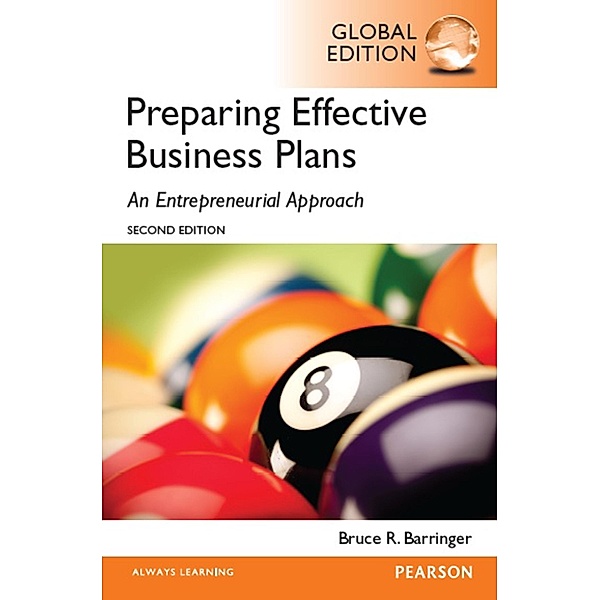 Preparing Effective Business Plans: An Entrepreneurial Approach, Global Edition, Bruce R. Barringer