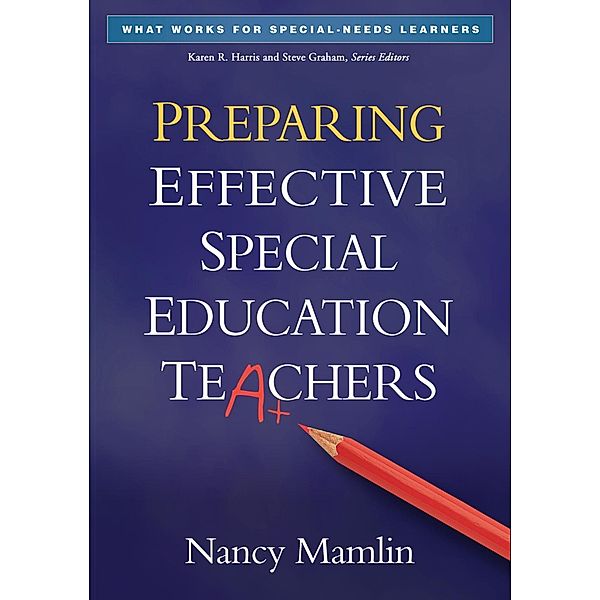 Preparing Effective Special Education Teachers / What Works for Special-Needs Learners, Nancy Mamlin