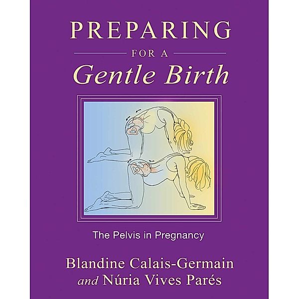 Preparing for a Gentle Birth / Healing Arts, Blandine Calais-Germain, Núria Vives Parés