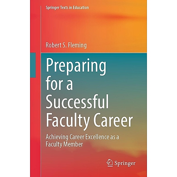 Preparing for a Successful Faculty Career / Springer Texts in Education, Robert S. Fleming